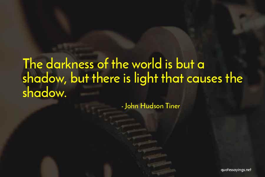 Shadow And Light Quotes By John Hudson Tiner Shadow And Light Quotes By John Hudson Tiner