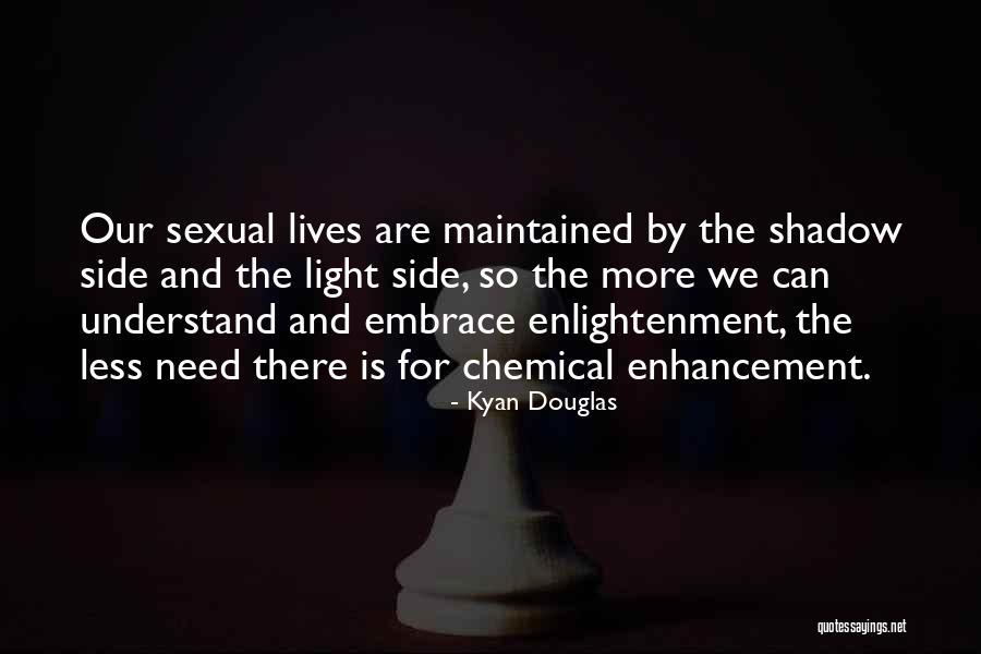 Shadow And Light Quotes By Kyan Douglas Shadow And Light Quotes By Kyan Douglas