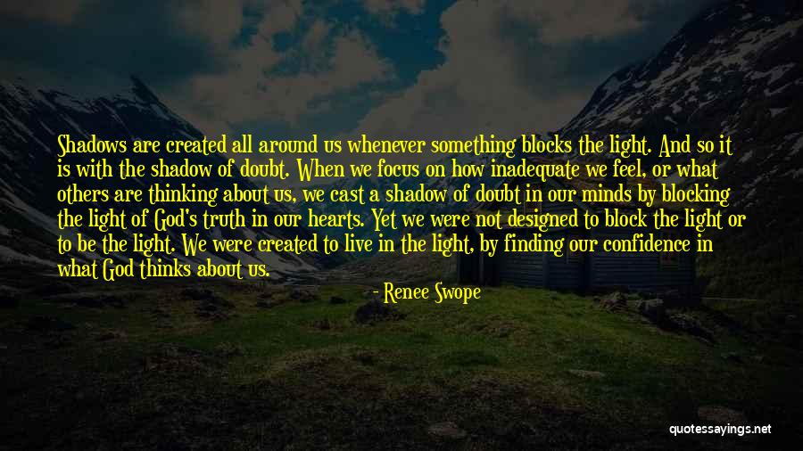 Shadow And Light Quotes By Renee Swope Shadow And Light Quotes By Renee Swope