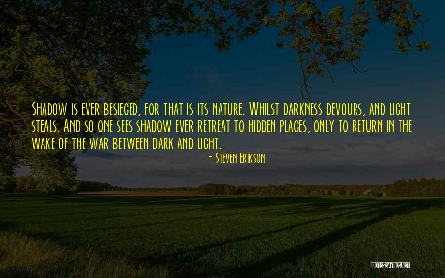 Shadow And Light Quotes By Steven Erikson Shadow And Light Quotes By Steven Erikson