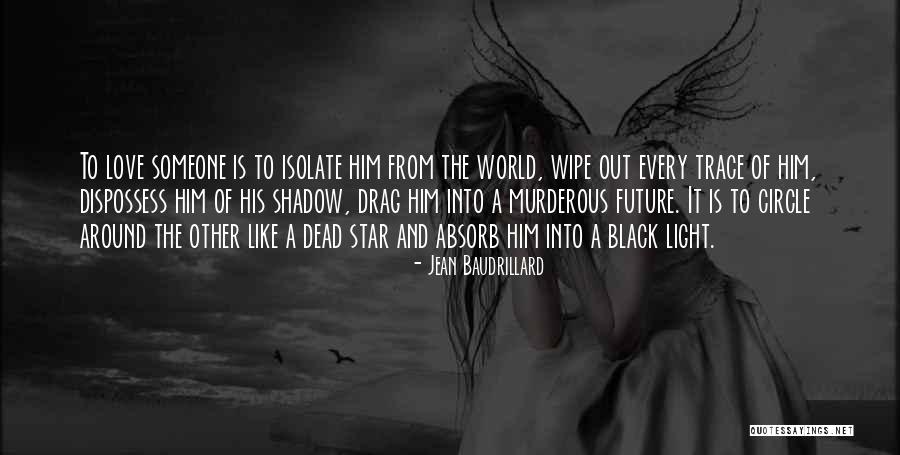 Shadow And Love Quotes By Jean Baudrillard Shadow And Love Quotes By Jean Baudrillard