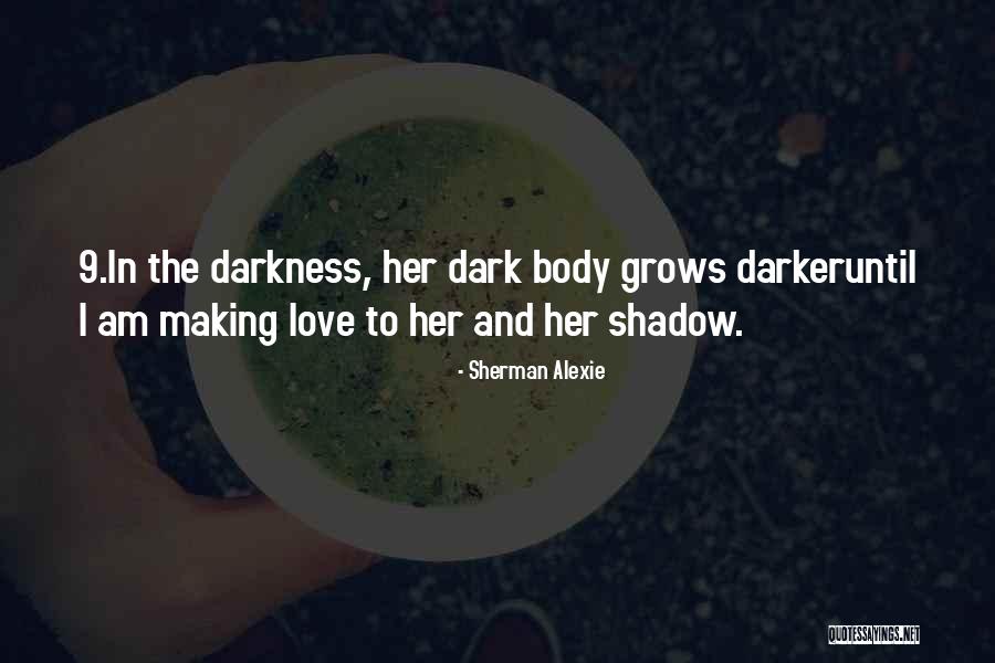 Shadow And Love Quotes By Sherman Alexie Shadow And Love Quotes By Sherman Alexie