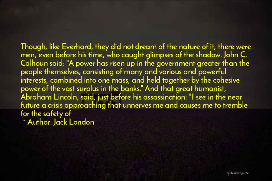 Shadow Government Quotes By Jack London