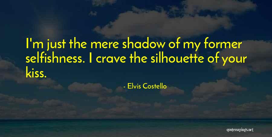 Shadow Kiss Quotes By Elvis Costello Shadow Kiss Quotes By Elvis Costello