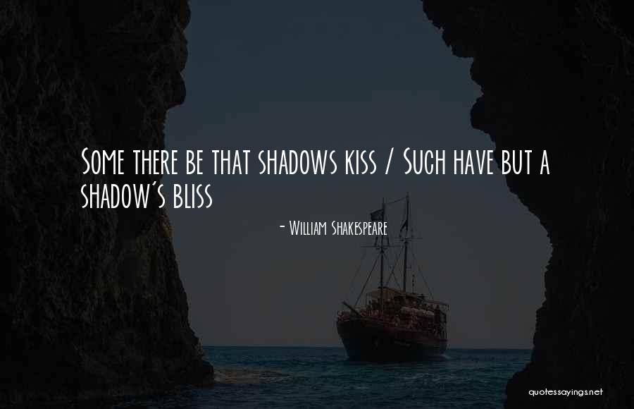 Shadow Kiss Quotes By William Shakespeare Shadow Kiss Quotes By William Shakespeare