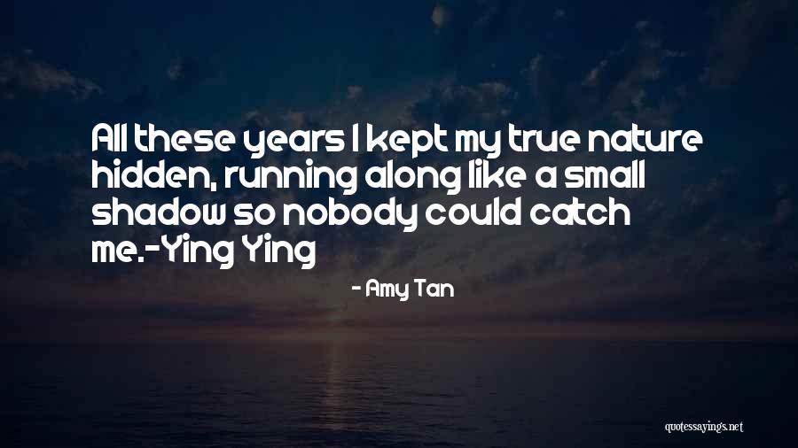 Shadow Like Me Quotes By Amy Tan Shadow Like Me Quotes By Amy Tan