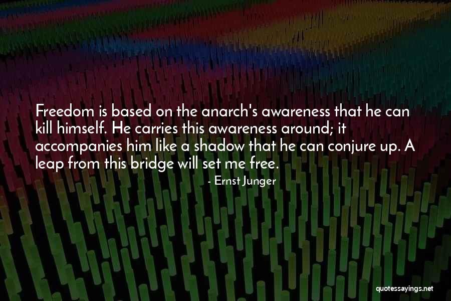 Shadow Like Me Quotes By Ernst Junger Shadow Like Me Quotes By Ernst Junger