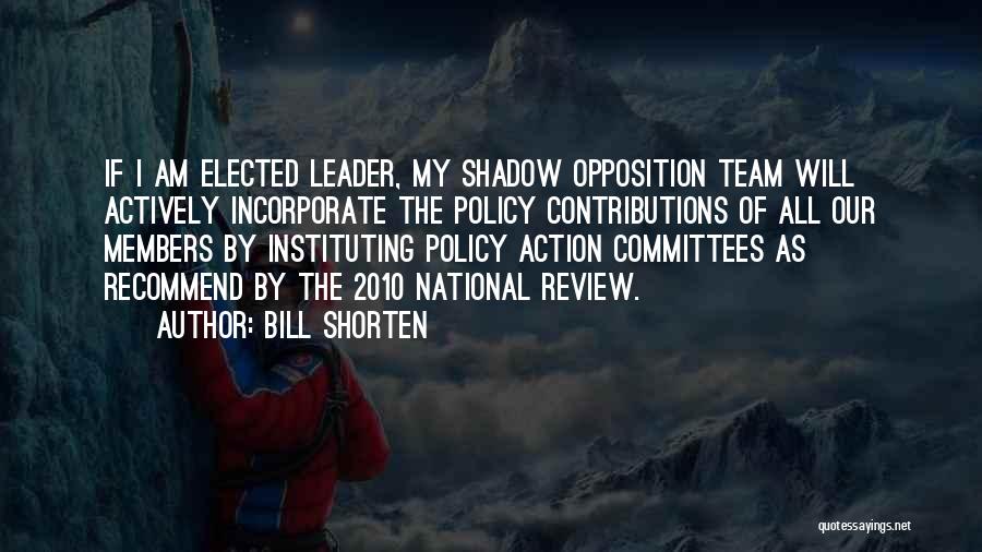 Shadow Of The Leader Quotes By Bill Shorten