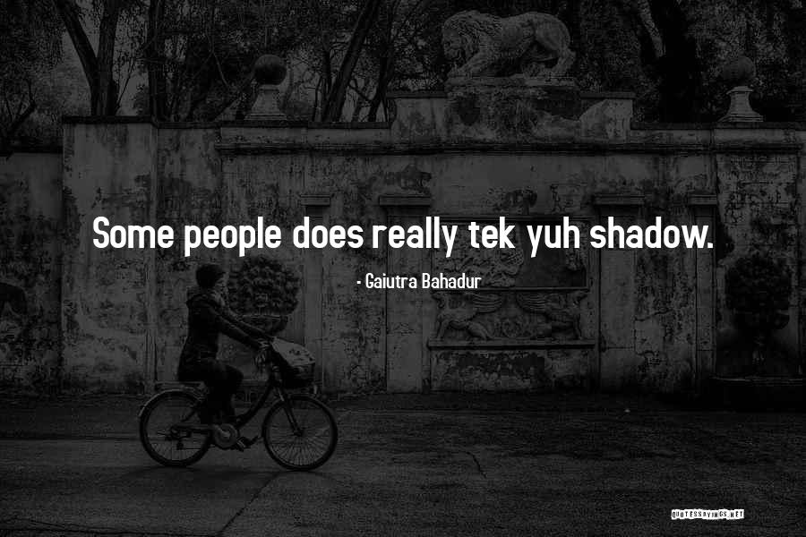 Shadow People Quotes By Gaiutra Bahadur Shadow People Quotes By Gaiutra Bahadur