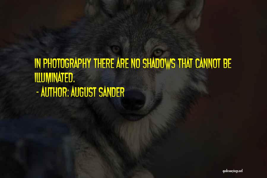 Shadow Photography Quotes By August Sander