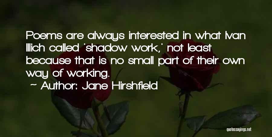 Shadow Poems Quotes By Jane Hirshfield
