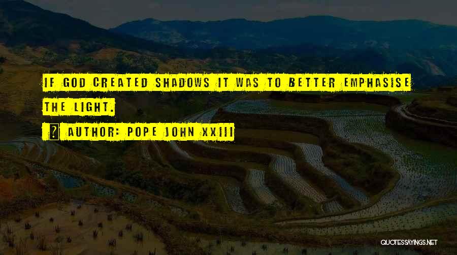 Shadow Quotes By Pope John XXIII