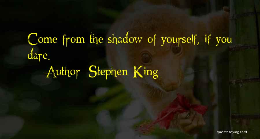 Shadow Quotes By Stephen King