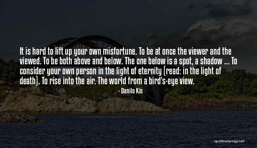 Shadow S Rise Quotes By Danilo Kis Shadow S Rise Quotes By Danilo Kis