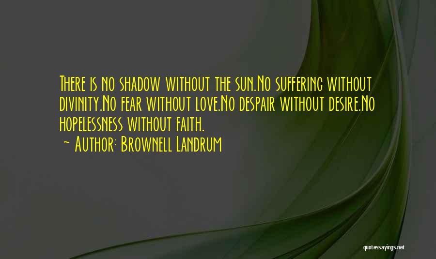 Shadow Sun Quotes By Brownell Landrum