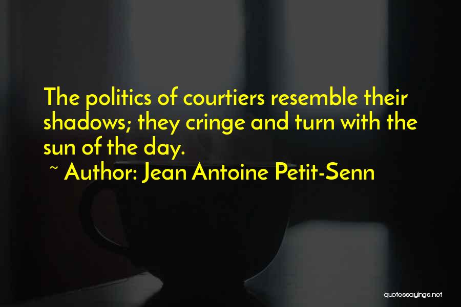 Shadow Sun Quotes By Jean Antoine Petit-Senn