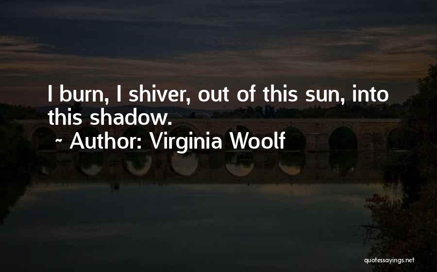 Shadow Sun Quotes By Virginia Woolf
