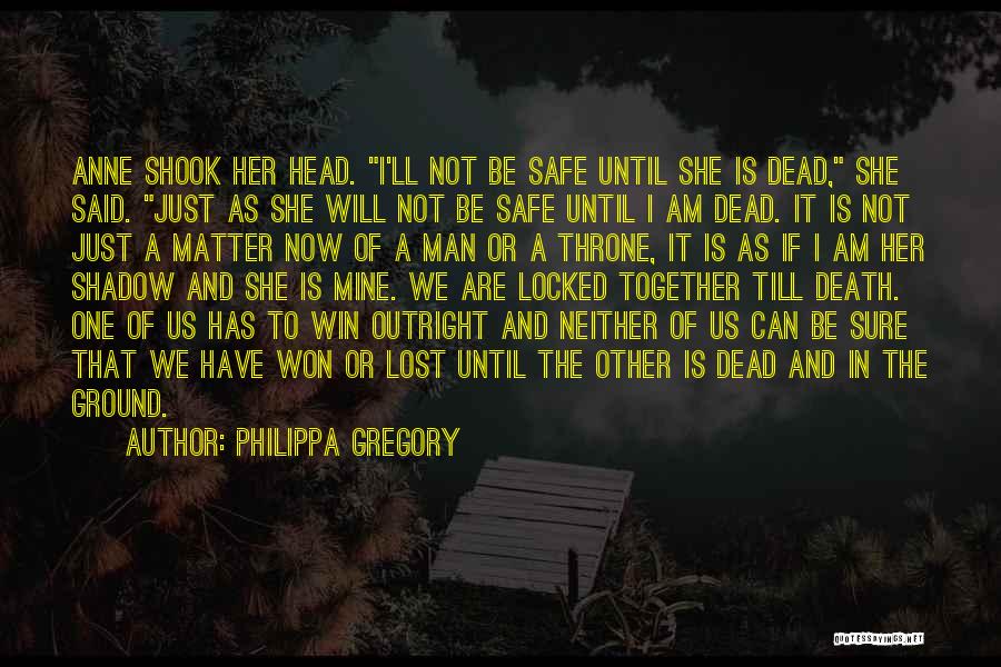 Shadow Throne Quotes By Philippa Gregory