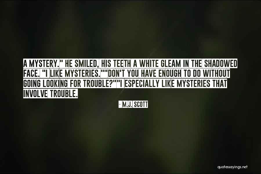 Shadowed Face Quotes By M.J. Scott Shadowed Face Quotes By M.J. Scott