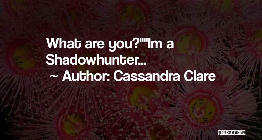 Shadowhunter Quotes By Cassandra Clare