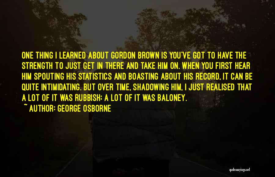Shadowing Quotes By George Osborne