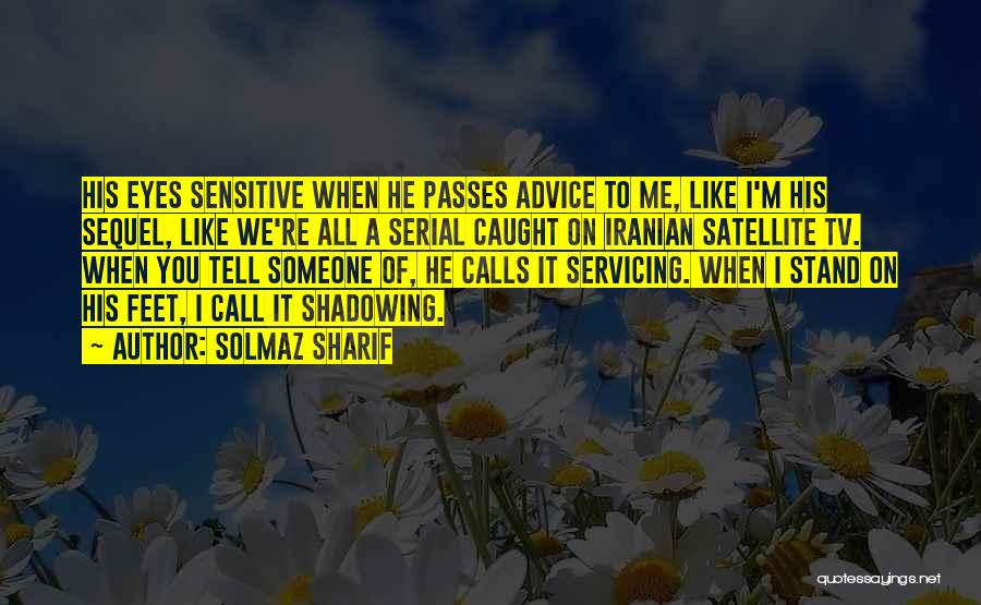 Shadowing Quotes By Solmaz Sharif