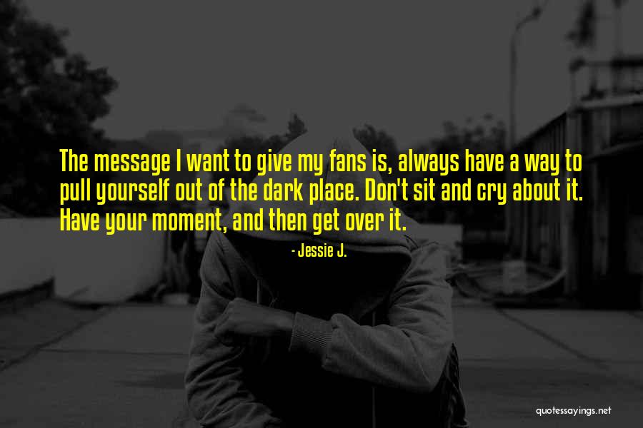 Shadowness Quotes By Jessie J. Shadowness Quotes By Jessie J.
