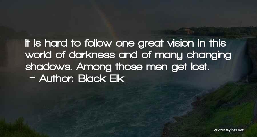 Shadows And Darkness Quotes By Black Elk