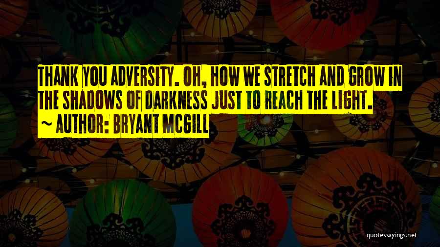 Shadows And Darkness Quotes By Bryant McGill