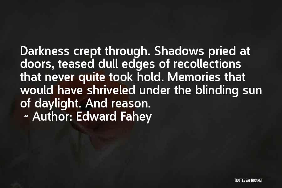 Shadows And Darkness Quotes By Edward Fahey