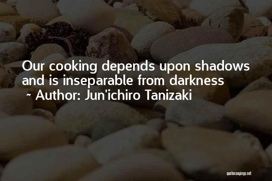 Shadows And Darkness Quotes By Jun'ichiro Tanizaki