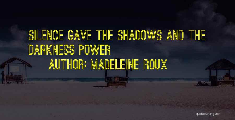 Shadows And Darkness Quotes By Madeleine Roux