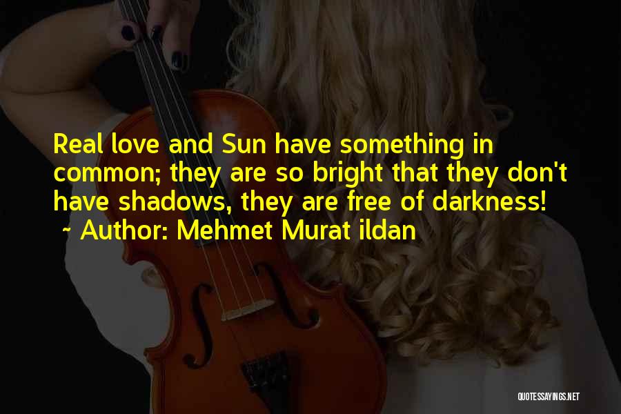 Shadows And Darkness Quotes By Mehmet Murat Ildan