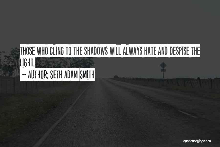 Shadows And Darkness Quotes By Seth Adam Smith