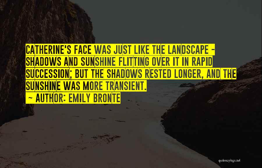 Shadows And Sunshine Quotes By Emily Bronte