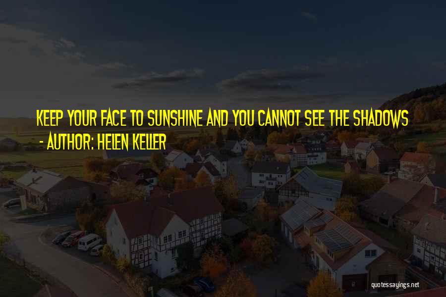 Shadows And Sunshine Quotes By Helen Keller