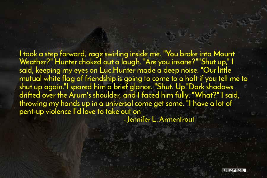Shadows Of Friendship Quotes By Jennifer L. Armentrout Shadows Of Friendship Quotes By Jennifer L. Armentrout