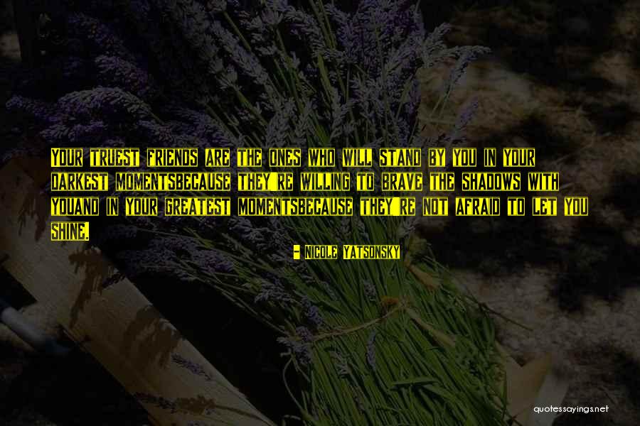 Shadows Of Friendship Quotes By Nicole Yatsonsky Shadows Of Friendship Quotes By Nicole Yatsonsky