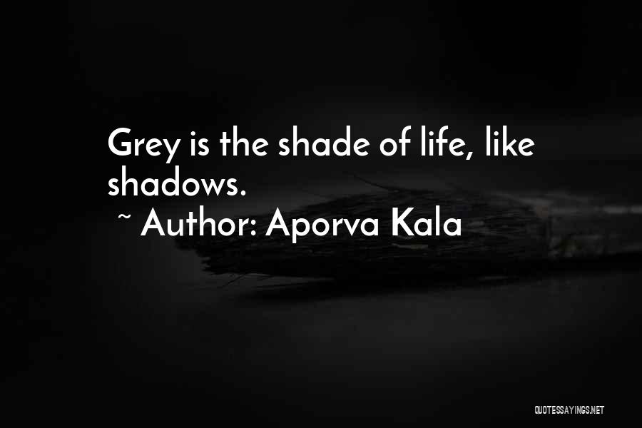 Shadows Of Life Quotes By Aporva Kala