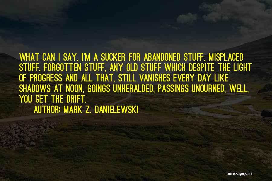 Shadows Of Life Quotes By Mark Z. Danielewski