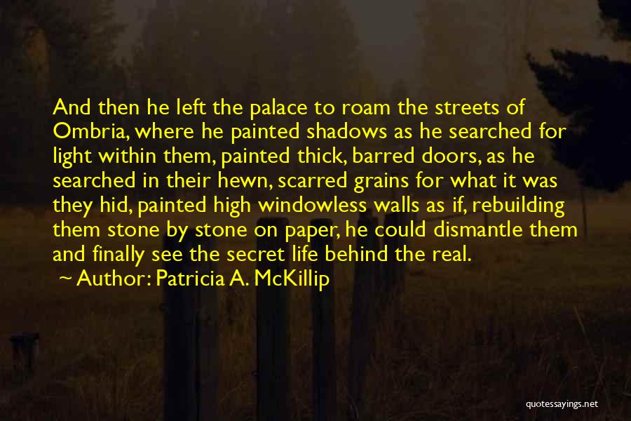 Shadows Of Life Quotes By Patricia A. McKillip