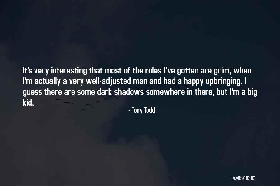 Shadows Of Man Quotes By Tony Todd Shadows Of Man Quotes By Tony Todd