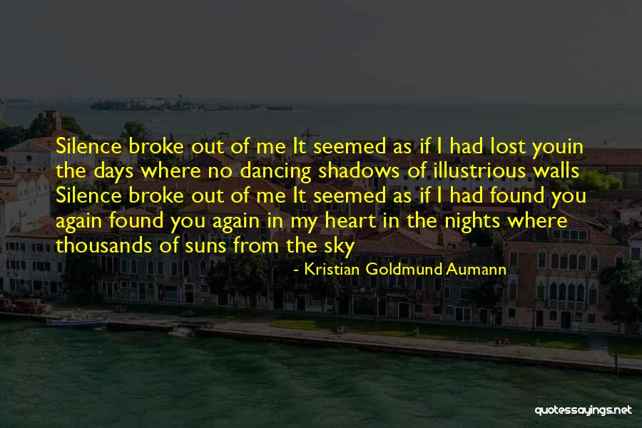 Shadows Of Silence Quotes By Kristian Goldmund Aumann Shadows Of Silence Quotes By Kristian Goldmund Aumann