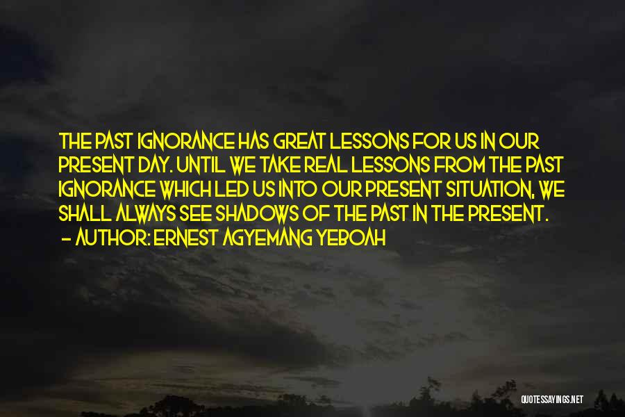 Shadows Of The Past Quotes By Ernest Agyemang Yeboah