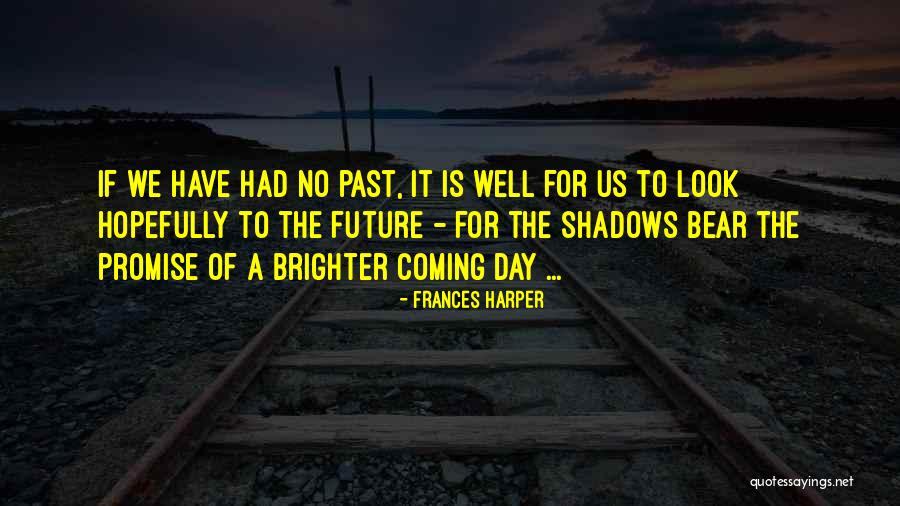 Shadows Of The Past Quotes By Frances Harper