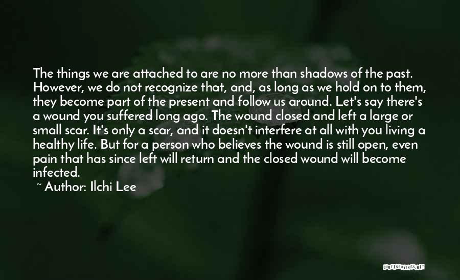 Shadows Of The Past Quotes By Ilchi Lee