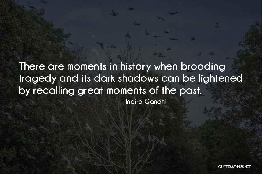 Shadows Of The Past Quotes By Indira Gandhi