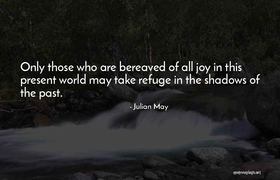 Shadows Of The Past Quotes By Julian May