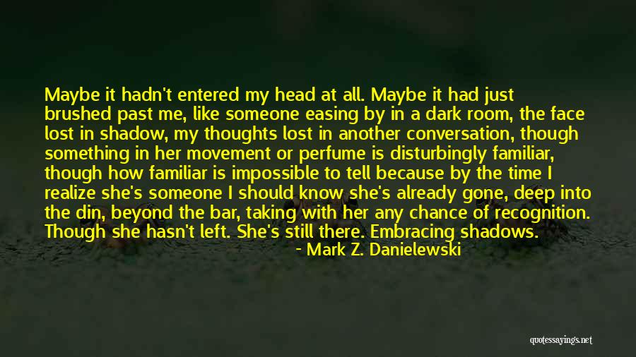 Shadows Of The Past Quotes By Mark Z. Danielewski