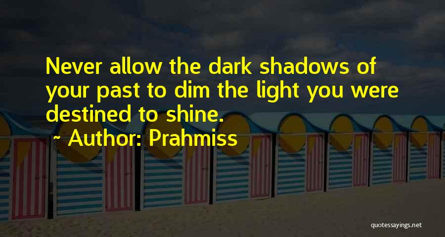 Shadows Of The Past Quotes By Prahmiss